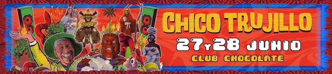 CHICO TRUJILLO / Sabado 28 / Club Chocolate