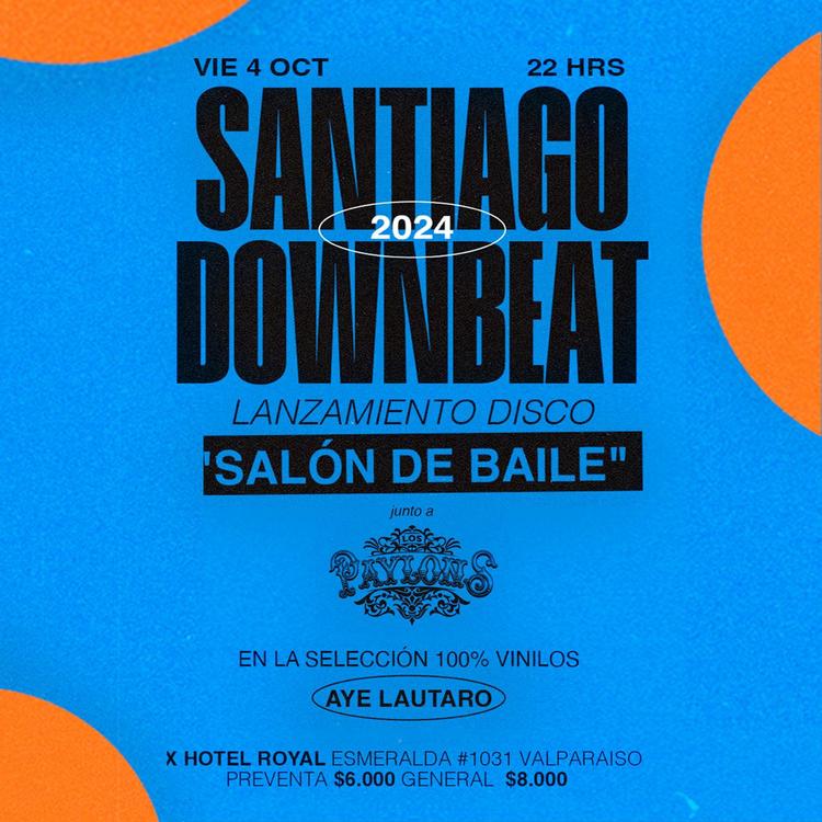 LANZAMIENTO EN VALPARAISO DEL NUEVO ALBUM  "DISCO DE BAILE" DE SANTIAGO DOWNBEAT 