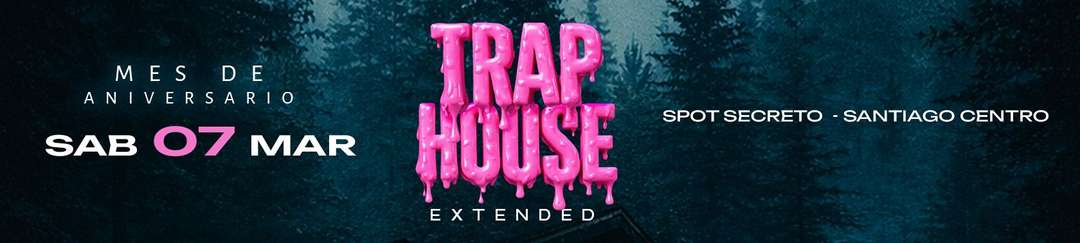 Traphouse Extended Sábado 7 Marzo
